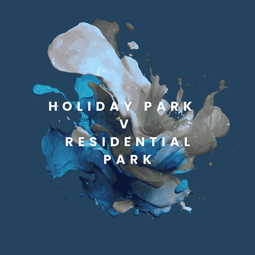 Holiday parks and residential parks may look similar at first glance, but they operate under very different rules and legal frameworks.